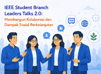 IEEE Student Branch Leaders Talks 2.0: Membangun Kolaborasi dan Dampak Sosial Berkelanjutan